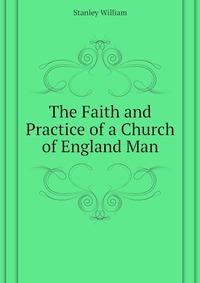 The Faith and Practice of a Church of England Man