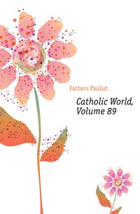 Catholic World, Volume 89