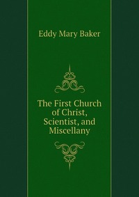 The First Church of Christ, Scientist, and Miscellany