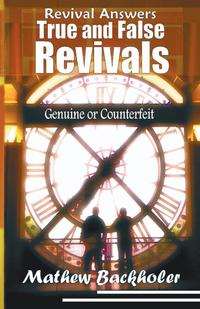 Revival Answers, True and False Revivals, Genuine or Counterfeit