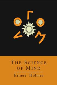 The Science of Mind [Abridged Edition]