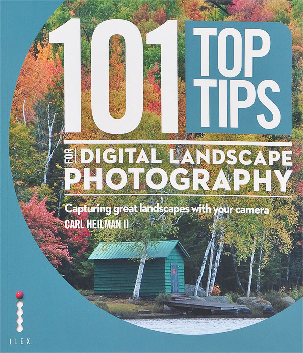 101 Top Tips for Digital Landscape Photography: Capturing Great Landscapes With Your Camera