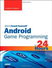 Sams Teach Yourself Android Game Programming in 24 Hours (Sams Teach Yourself -- Hours)