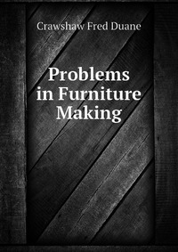 Problems in Furniture Making