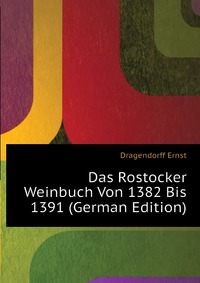 Das Rostocker Weinbuch Von 1382 Bis 1391 (German Edition)