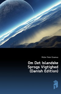 Om Det Islandske Sprogs Vigtighed (Danish Edition)