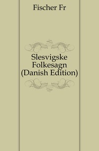 Slesvigske Folkesagn (Danish Edition)