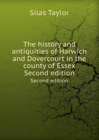 The history and antiquities of Harwich and Dovercourt in the county of Essex