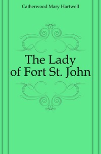 The Lady of Fort St. John