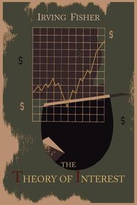 The Theory of Interest as Determined by Impatience to Spend Income and Opportunity to Invest It