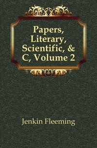 Papers, Literary, Scientific, & C, Volume 2