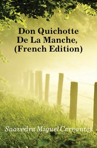 Don Quichotte De La Manche, (French Edition)