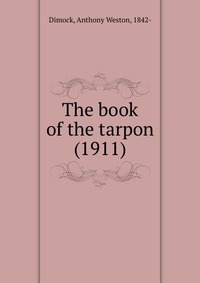 The book of the tarpon (1911)