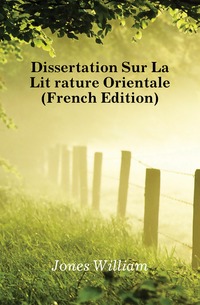 Dissertation Sur La Literature Orientale (French Edition)