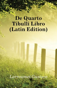 De Quarto Tibulli Libro (Latin Edition)