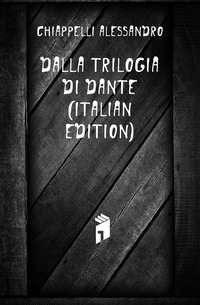 Dalla Trilogia Di Dante (Italian Edition)