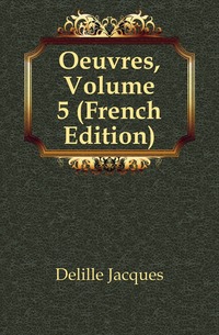 Oeuvres, Volume 5 (French Edition)