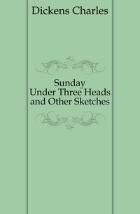 Sunday Under Three Heads and Other Sketches