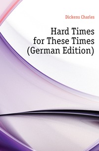 Hard Times for These Times (German Edition)