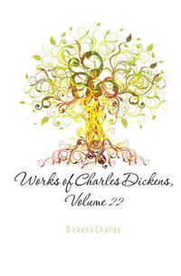 Works of Charles Dickens, Volume 22