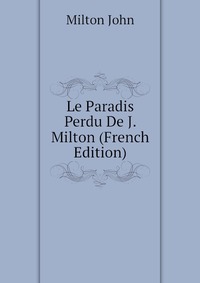 Le Paradis Perdu De J. Milton (French Edition)