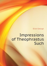 Impressions of Theophrastus Such