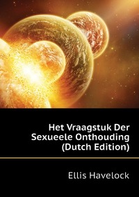 Het Vraagstuk Der Sexueele Onthouding (Dutch Edition)