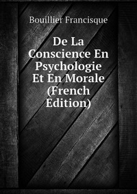 De La Conscience En Psychologie Et En Morale (French Edition)