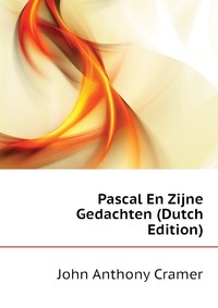 Pascal En Zijne Gedachten (Dutch Edition)