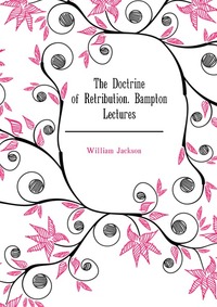 The Doctrine of Retribution. Bampton Lectures