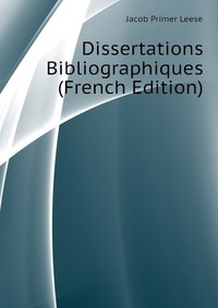 Dissertations Bibliographiques (French Edition)