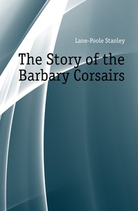 The Story of the Barbary Corsairs