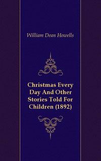 Christmas Every Day And Other Stories Told For Children