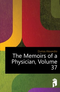 The Memoirs of a Physician, Volume 37