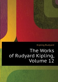 The Works of Rudyard Kipling, Volume 12