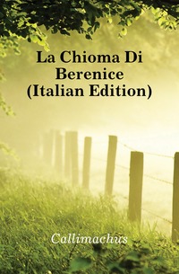 La Chioma Di Berenice (Italian Edition)