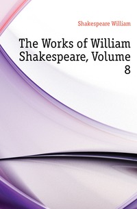 The Works of William Shakespeare, Volume 8