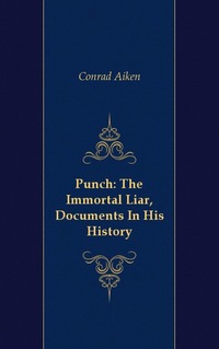 Punch: The Immortal Liar, Documents In His History