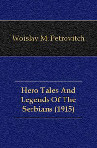 Hero Tales And Legends Of The Serbians (1915)