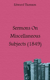 Sermons On Miscellaneous Subjects (1849)