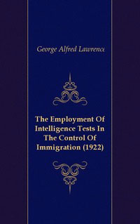 The Employment Of Intelligence Tests In The Control Of Immigration