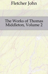 The Works of Thomas Middleton, Volume 2