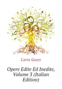 Opere Edite Ed Inedite, Volume 3 (Italian Edition)