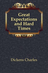 Great Expectations and Hard Times