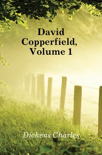 David Copperfield, Volume 1