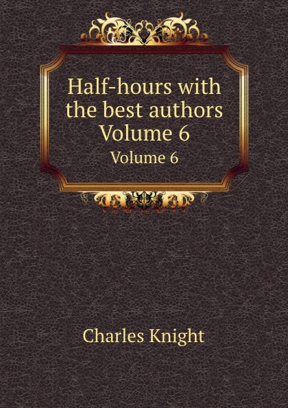 Half-hours with the best authors: Volume 6