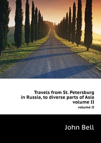 Travels from St. Petersburg in Russia, to diverse parts of Asia