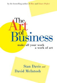 The Art of Business: Make All Your Work a Work of Art