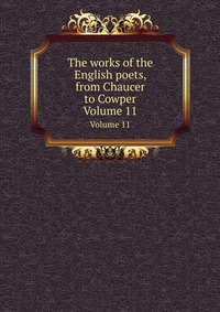 The works of the English poets, from Chaucer to Cowper