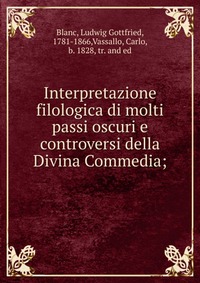 Interpretazione filologica di molti passi oscuri e controversi della Divina Commedia